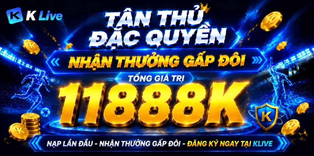 ĐẶC QUYỀN TÂN THỦ – ƯU ĐÃI GẤP ĐÔI THƯỞNG ĐẾN 11888K